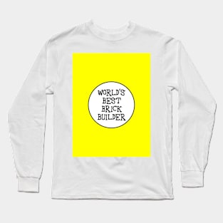 WORLD'S BEST BRICK BUILDER Long Sleeve T-Shirt